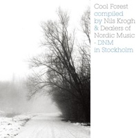 Cool Forest compiled by Nils Krogh & Dealers of Nordic Music-DNM in Stockholm