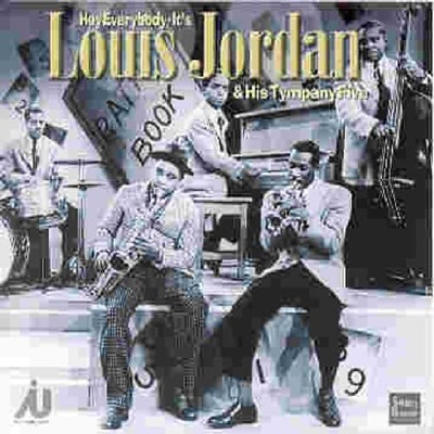 Hey Everybody It's Louis Jordan & His Tympany Five
